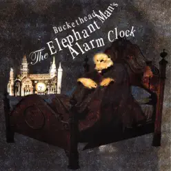 Elephant Man's Alarm Clock - Buckethead