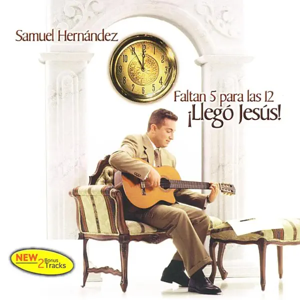 Faltan 5 para las Doce Llegó Jesús — Samuel Hernández
