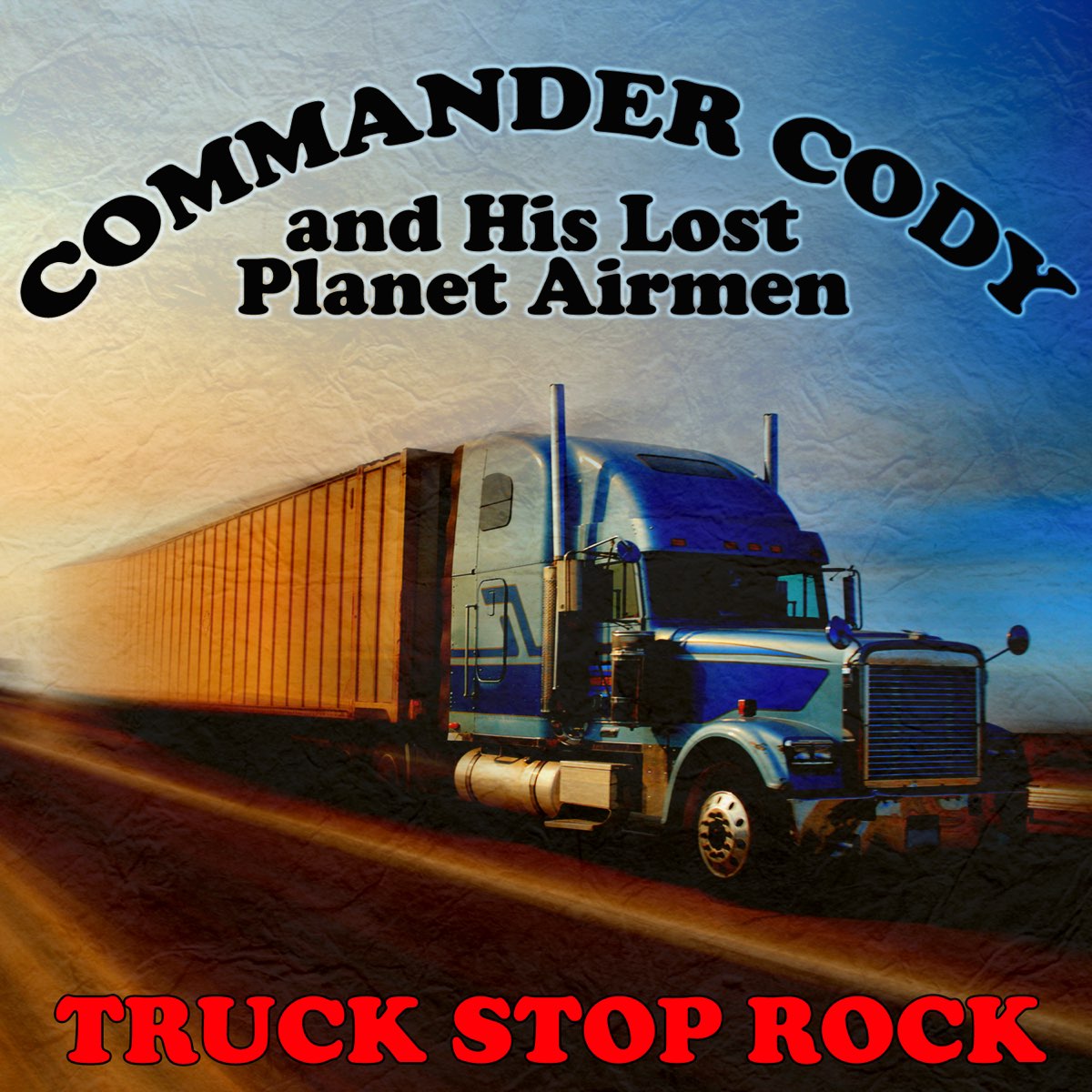 ‎Truck Stop Rock by Commander Cody & His Lost Airmen on Apple Music