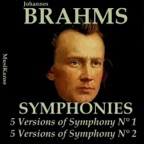 Brahms, Vol. 6 : Symphonies No. 1 and No. 2 (Five Versions)