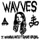 Wavves - I Wanna Meet Dave Grohl