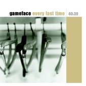 Gameface - If You Want My Advice