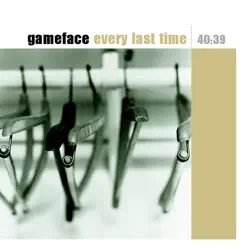 Every Last Time - Gameface