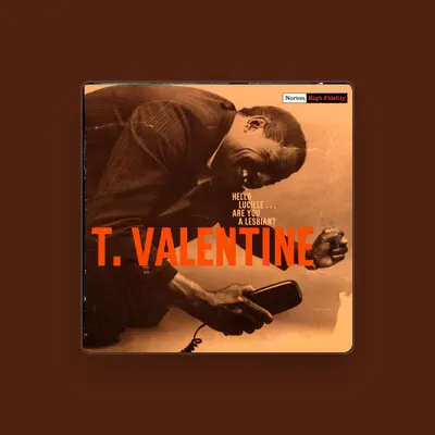 Listen to T. Valentine, watch music videos, read bio, see tour dates & more!