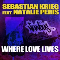 Where Love Lives (Remixes) [feat. Natalie Peris] - Sebastian Krieg
