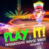 Play It! - Progressive House Vibes, Vol. 2