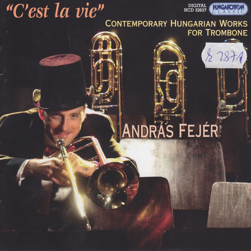Обложка альбома «C'est la vie - Contemporary Hungarian Works for Trombone» — András Fejér