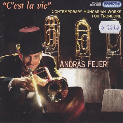C'est la vie - Contemporary Hungarian Works for Trombone