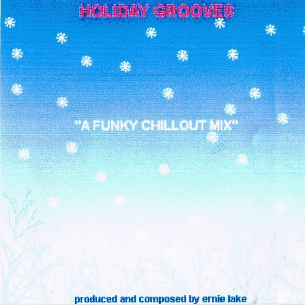 Holiday Grooves - A Funky Chillout Mix (Ernie Lake Presents)