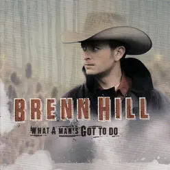 What a Man's Got to Do - Brenn Hill