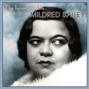 The Incomparable Mildred Bailey - Mildred Bailey