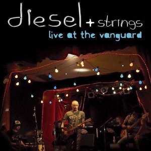 Diesel & Strings - Live At the Vanguard
