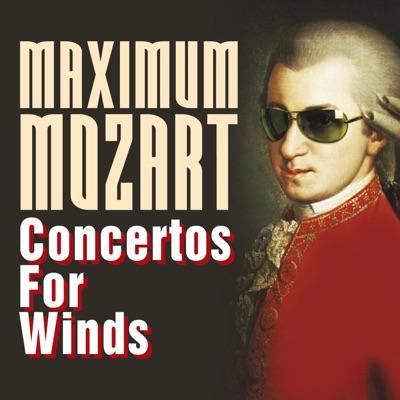 Maximum Mozart: Concertos for Winds