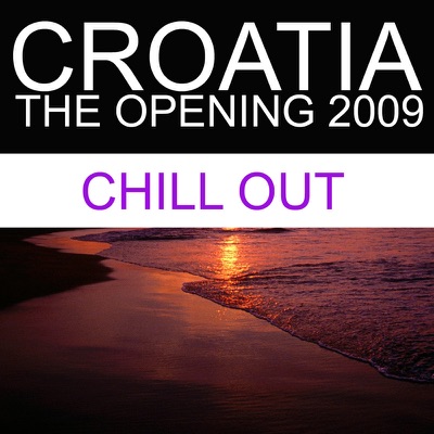 Croatia - the Opening 2009 (Chill Out)