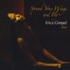 Spread Your Wings and Fly ~ Erica Gimpel Live