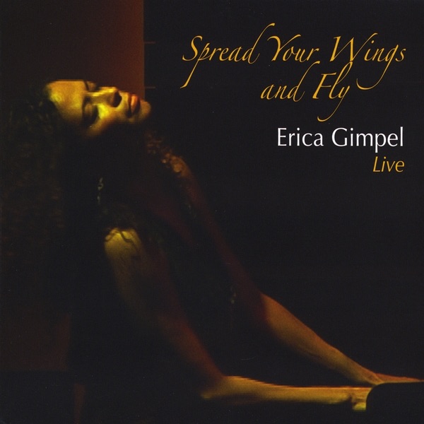 Spread Your Wings and Fly ~ Erica Gimpel Live