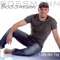 Lebe den Tag - Single - Bossmann