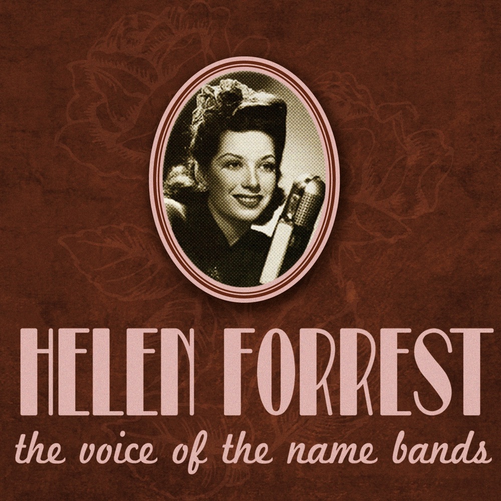 Обложка альбома «Helen Forrest, the Voice of the Name Bands» — Helen Forrest