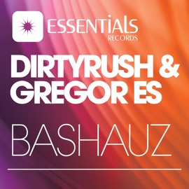 Bashauz Dirty Rush & Gregor Es