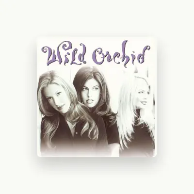 Listen to Wild Orchid, watch music videos, read bio, see tour dates & more!