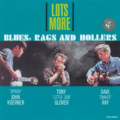 Listen to Lots More Blues, Rags and Hollers by Koerner, Ray & Glover