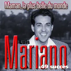 Maman, la plus belle du monde + 49 succès de Luis Mariano - Luis Mariano