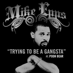 Trying to Be a Gangsta (feat. Pooh Bear) - Single