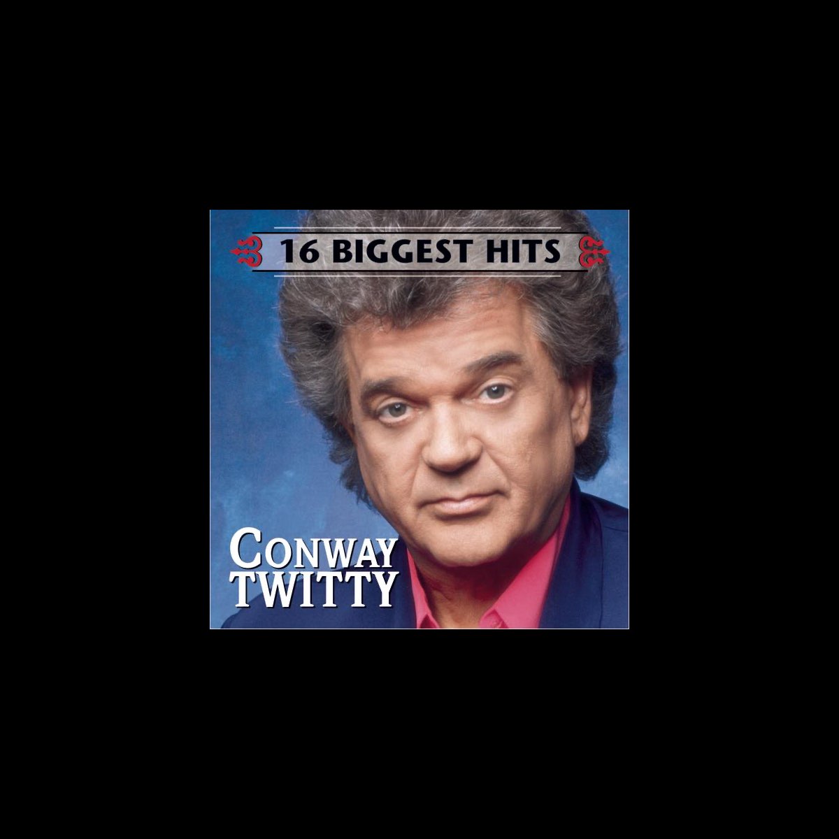 16-biggest-hits-album-by-conway-twitty-apple-music