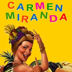 Carmen Miranda - Carmen Miranda