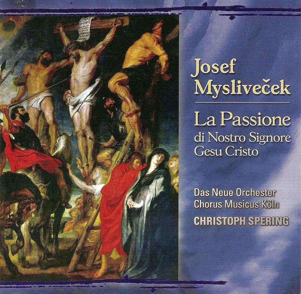 Обложка альбома «Myslivecek, J.: Passione Di Nostro Signore Gesu Cristo (La)» — Jörg Waschinski, Andreas Karasiak, Neue Orchester, Christoph Spering, Sophie Kartauser, Yvonne Berg & Chorus Musicus Köln