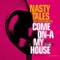 Come On-A My House (Hook N Sling'S Fly Boy Mix) - Nasty Tales lyrics