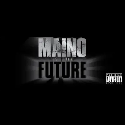 Listen to Maino Is the Future by Maino