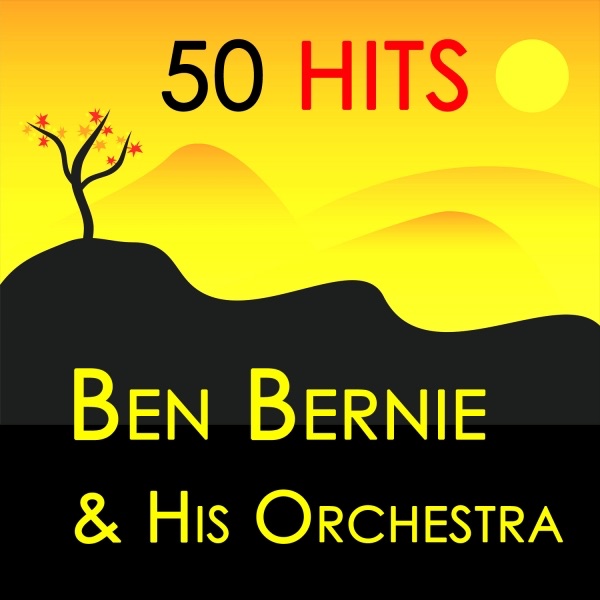 50 Hits : Ben Bernie & His Orchestra