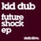 Future Shock (Acquaviva Edit) - Kid Dub lyrics