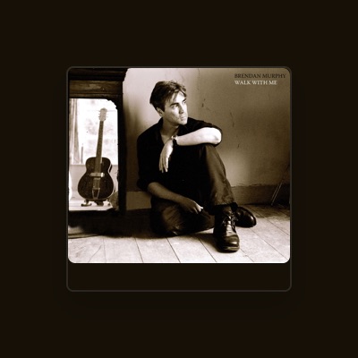 Listen to Brendan Murphy, watch music videos, read bio, see tour dates & more!