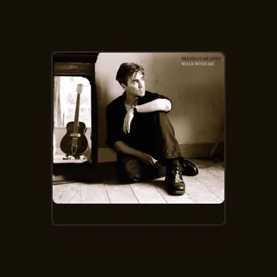 Listen to Brendan Murphy, watch music videos, read bio, see tour dates & more!