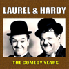 The Comedy Years - Laurel & Hardy