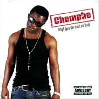 Why (U Dey Treat Am Bad) — Chemphe