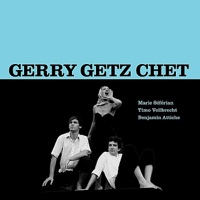 Gerry getz Chet - Marie Séférian, Timo Vollbrecht & Benjamin Attiche