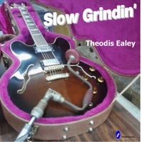 Slow Grindin' - Single - Theodis Ealey