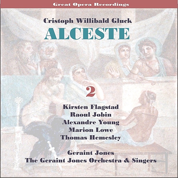 Обложка альбома «C.W.Gluck: Alceste [1956] , Vol. 2» — Kirsten Flagstad, Raoul Jobin, Alexander Young, Marion Lowe, The Geraint Jones Orchestra, The Geraint Jones Singers & Geraint Jones
