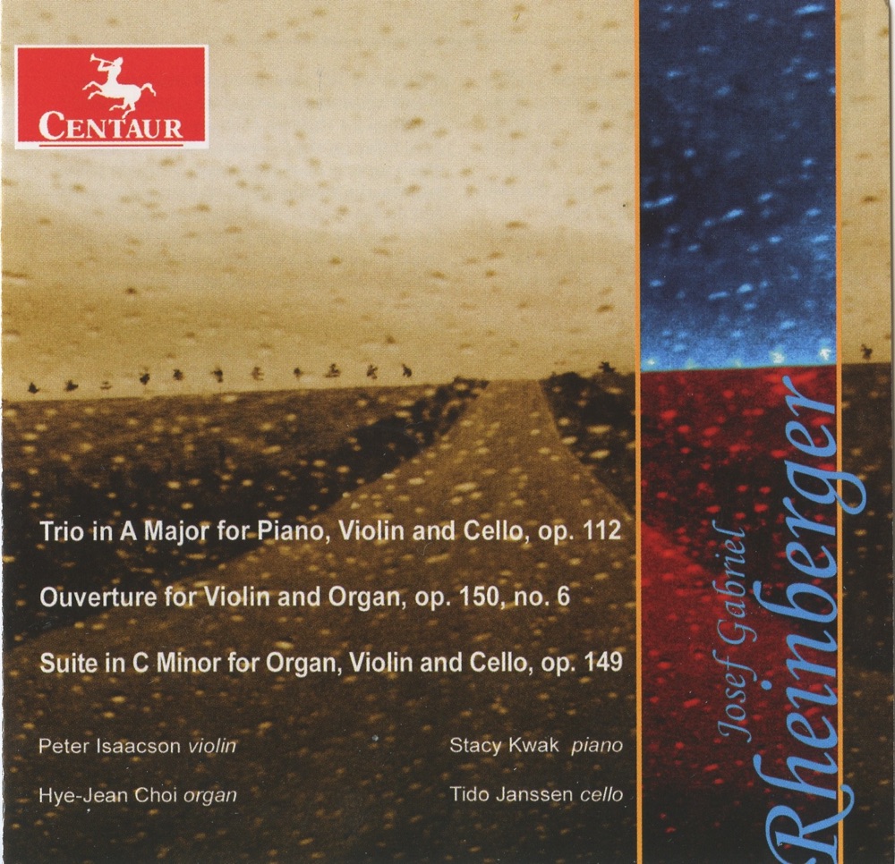 Обложка альбома «Rheinberger: Piano Trio in A major, Op. 112 - Suite for Organ, Violin and Cello, Op. 149» — Stacy Kwak, Peter Isaacson, Tido Janssen & Hye-Jean Choi