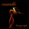 Ensamble - Lounge Style, 2012