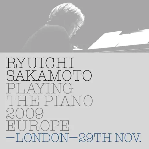 坂本龍一のRyuichi Sakamoto: Playing the Piano 2009 EUROPE - LONDON