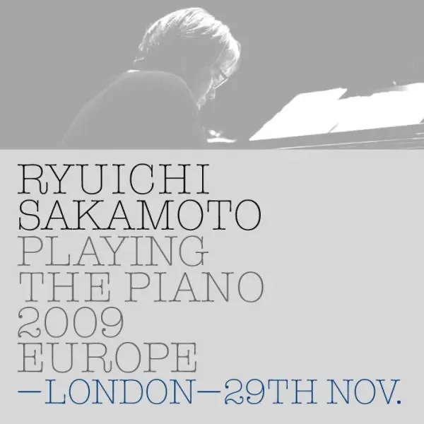 坂本龍一のRyuichi Sakamoto: Playing the Piano 2009 EUROPE - LONDON