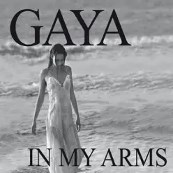 In My Arms - Single - Gaya In My Arms - Single - Gaya