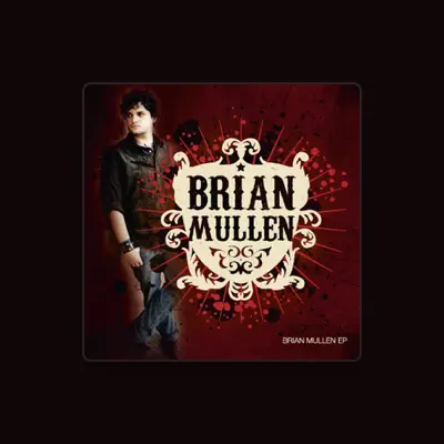 Listen to Brian Mullen, watch music videos, read bio, see tour dates & more!