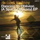 Dancing to Oblivion A Space Odyssey EP