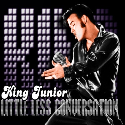 A Little Less Conversation (A Tribute to the King - Elvis Presley) [Remix] - EP