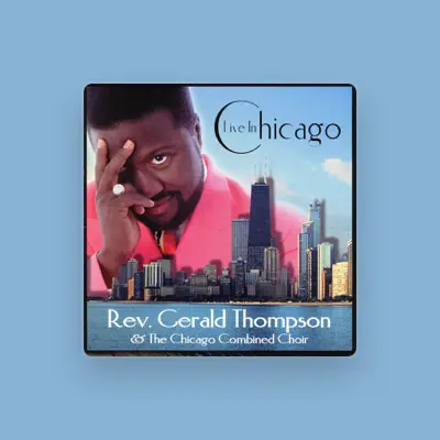 Listen to Rev. Gerald Thompson & The Chicago Combined Choir, watch music videos, read bio, see tour dates & more!